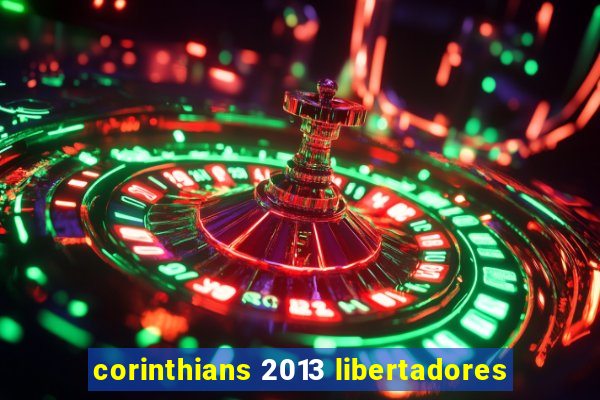 corinthians 2013 libertadores